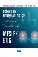 Psikolojik Danışmanlar İçin Uygulama ÖrnekleriyleTemel Meslek Etiği